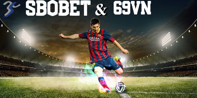 Ưu điểm tuyệt vời của sân chơi Sbobet 69VN