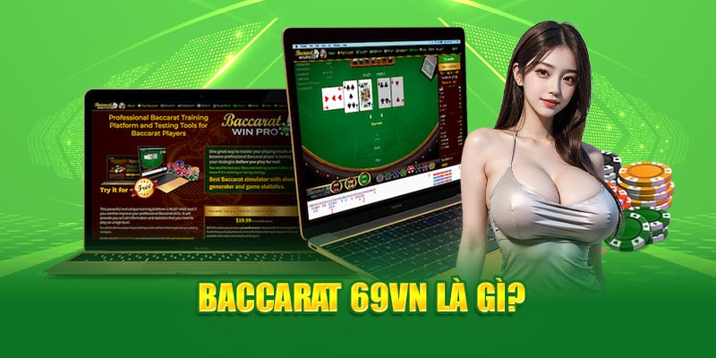 Baccarat 69VN là gì?