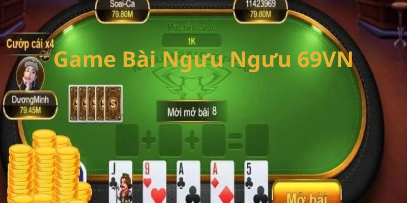 Game bài Ngưu Ngưu 69VN là game bài gì?