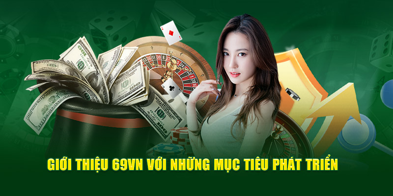 Giới thiệu 69VN với những mục tiêu phát triển