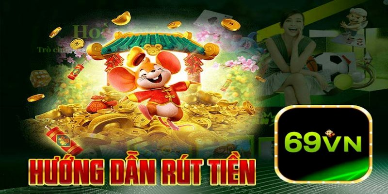 Các bước rút tiền 69VN hướng dẫn chi tiết nhất