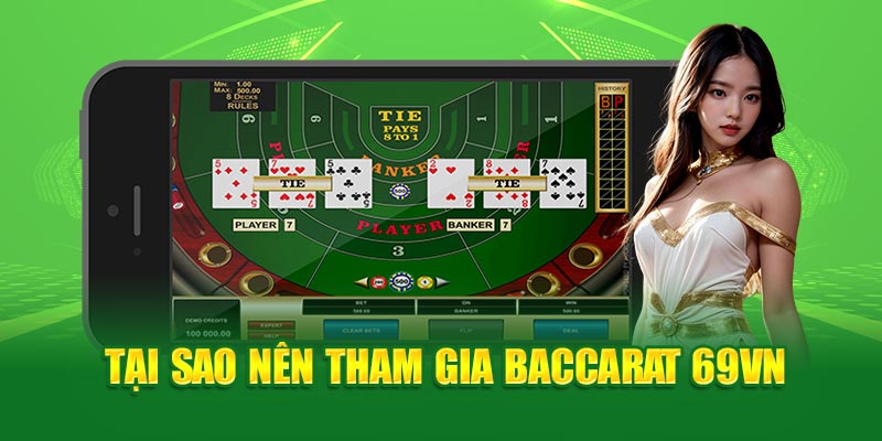 Tại sao nên tham gia Baccarat 69VN